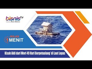 Kisah Aldi dari Wori 49 Hari ‘Berpetualang’ di Laut Lepas