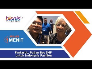Fantastic, Pujian Bos IMF untuk Indonesia Pavilion