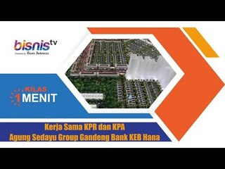 Kerja Sama KPR dan KPA Agung Sedayu Group Gandeng Bank KEB Hana