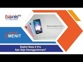 Redmi Note 6 Pro, Apa Saja Keunggulannya?