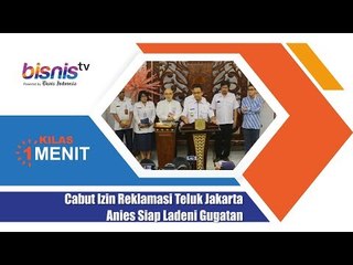 Cabut Izin Reklamasi Teluk Jakarta Anies Siap Ladeni Gugatan