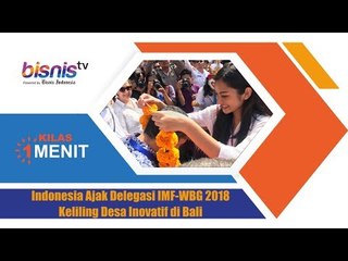 Indonesia Ajak Delegasi IMF WBG 2018 Keliling Desa Inovatif di Bali