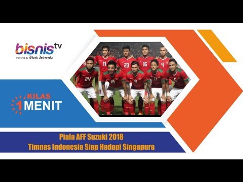 Piala AFF Suzuki 2018, Timnas Indonesia Siap Hadapi Singapura