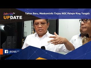 Tahun Baru, Menkominfo Tinjau NOC Palapa Ring Tengah