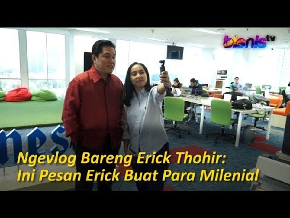 Ngevlog Bareng Erick Thohir: Ini Pesan Erick Buat Para Milenial