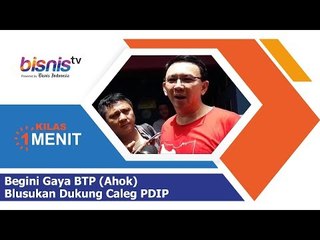Begini Gaya BTP (Ahok) Blusukan Dukung Caleg PDIP