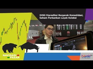 IHSG Diprediksi Bergerak Konsolidasi, Saham Perbankan Layak Koleksi