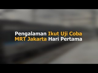 Pengalaman Ikut Uji Coba MRT Jakarta Hari Pertama