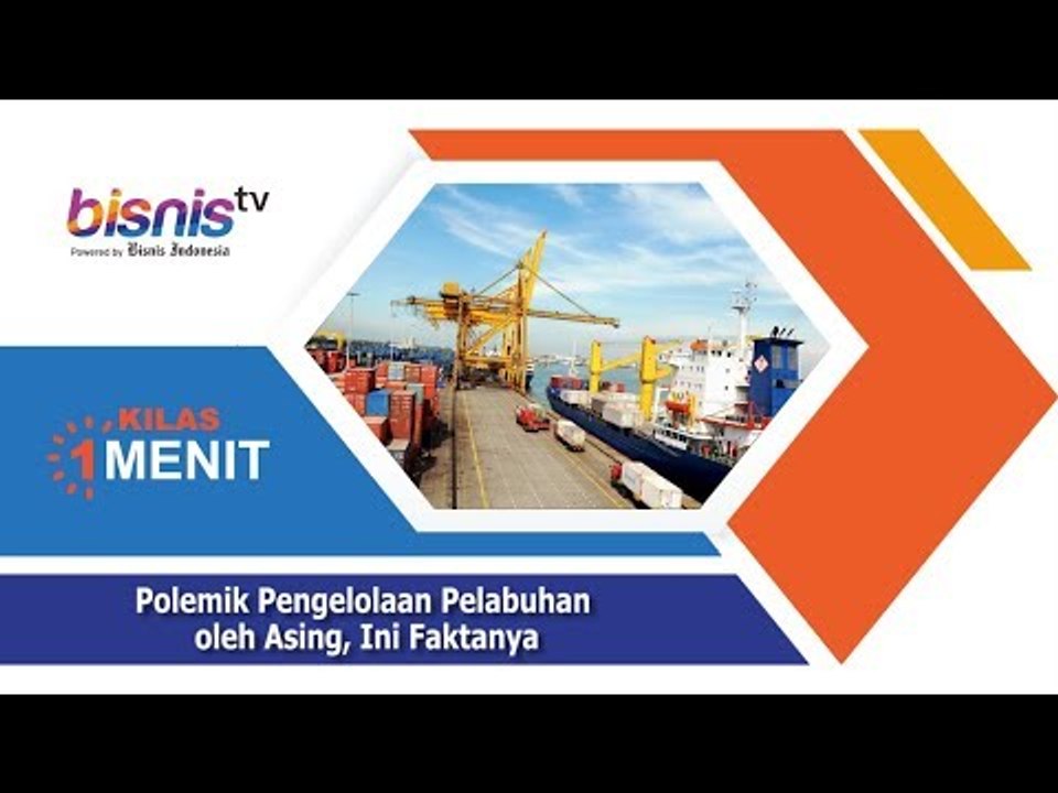 Polemik Pengelolaan Pelabuhan oleh Asing, Ini Faktanya