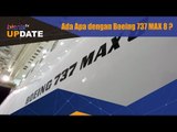 Ada Apa dengan Boeing 737 MAX 8 ?