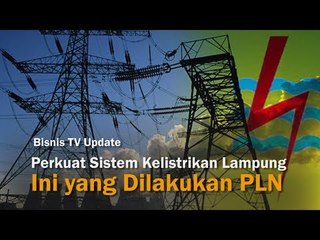 Perkuat Sistem Kelistrikan Lampung, Ini yang Dilakukan PLN