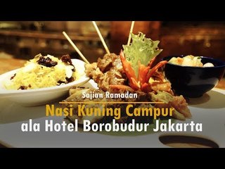 Nasi Kuning Campur ala Hotel Borobudur Jakarta | Sajian Ramadan