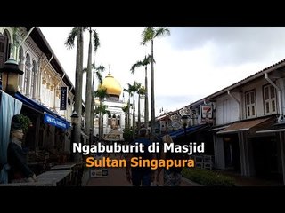 Ngabuburit di Masjid Sultan Singapura