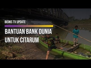 Citarum Dapat Bantuan Bank Dunia, Untuk Apa?