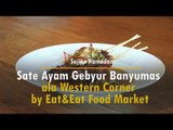 Sate Ayam Gebyur Banyumas ala Western Corner by Eat&Eat Food Market | Sajian Ramadan