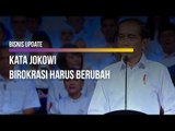 Kata Jokowi Birokrasi Harus Berubah