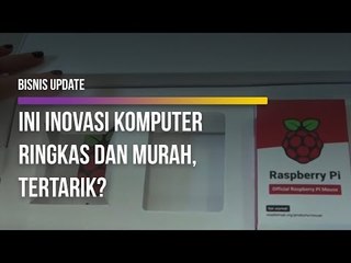 Ini Inovasi Komputer Ringkas dan Murah, Tertarik?