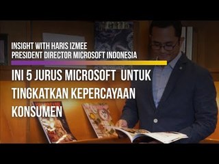 Insight With Haris Izmee, President Director Microsoft Indonesia