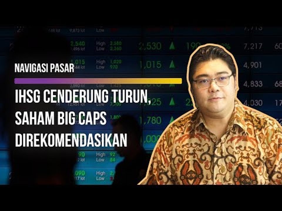 IHSG Cenderung Turun, Saham Big Caps Direkomendasikan | Navigasi Pasar