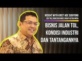 Insight With Krist Ade Sudiyono, CEO Toll Road Bussines Group Astra Infra