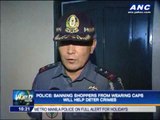 Why police want caps banned in malls