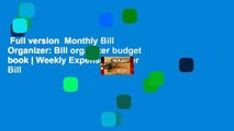 Full version  Monthly Bill Organizer: Bill organizer budget book | Weekly Expense Tracker Bill