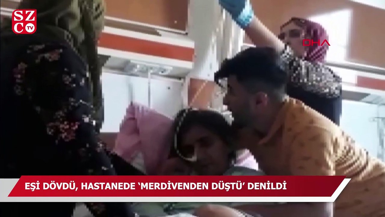 Eşi öldüresiye dövdü, hastanede ‘Merdivenden düştü’ denildi