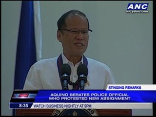 Aquino berates cop who protested new assignment