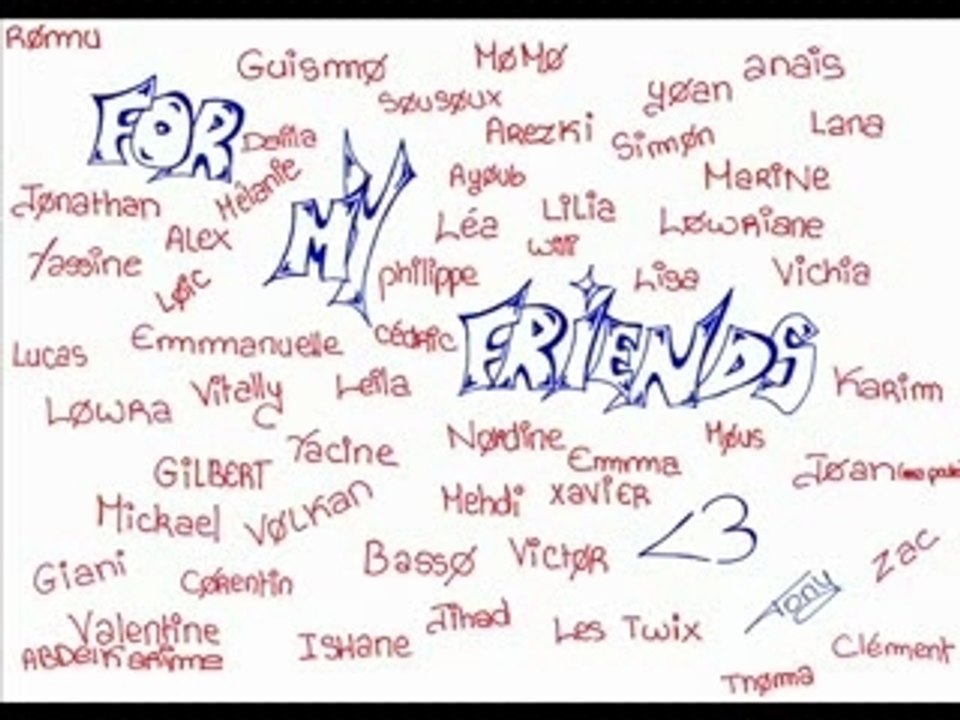 MY friends
