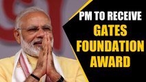 Bill & Melinda Gates foundation to honour PM Modi for Swachh Bharat Abhiyan
