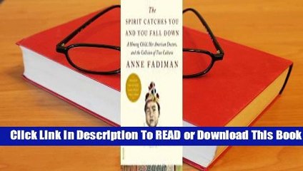 Full E-book The Spirit Catches You and You Fall Down: A Hmong Child, Her American Doctors, and the