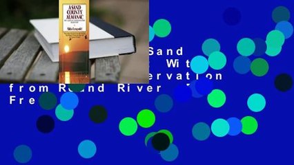 Full E-book A Sand County Almanac: With Essays on Conservation from Round River  For Free