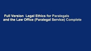 Full Version  Legal Ethics for Paralegals and the Law Office (Paralegal Service) Complete