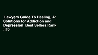 Lawyers Guide To Healing, A: Solutions for Addiction and Depression  Best Sellers Rank : #5