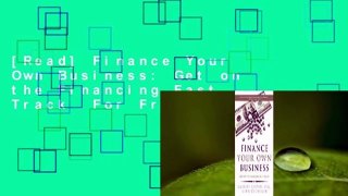 [Read] Finance Your Own Business: Get on the Financing Fast Track  For Free