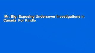 Mr. Big: Exposing Undercover Investigations in Canada  For Kindle