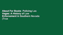 About For Books  Policing Las Vegas: A History of Law Enforcement in Southern Nevada (True Crime)