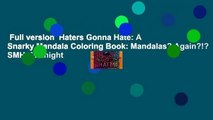 Full version  Haters Gonna Hate: A Snarky Mandala Coloring Book: Mandalas? Again?!? SMH: Midnight
