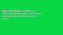 About For Books  Justice on Trial: The Kavanaugh Confirmation and the Future of the Supreme Court