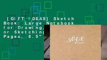 [GIFT IDEAS] Sketch Book: Large Notebook for Drawing, Doodling or Sketching:  109 Pages, 8.5