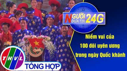 THVL | Người đưa tin 24G (18g30 ngày 02/09/2019)