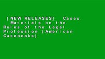 [NEW RELEASES]  Cases   Materials on the Rules of the Legal Profession (American Casebooks)
