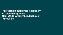 Full version  Exploring Raspberry Pi: Interfacing to the Real World with Embedded Linux  For Online