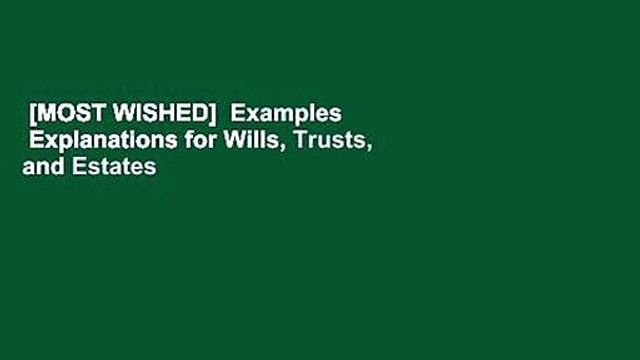 [MOST WISHED] Examples Explanations for Wills, Trusts, and Estates