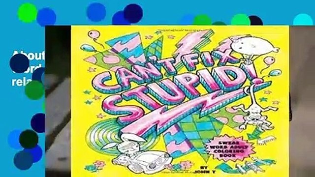 About For Books  Can t Fix Stupid! Swear Word Adult Coloring Book: Calming and relaxing coloring