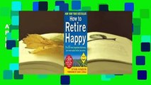 About For Books  How to Retire Happy: The 12 Most Important Decisions You Must Make Before You