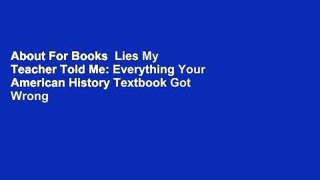 About For Books  Lies My Teacher Told Me: Everything Your American History Textbook Got Wrong