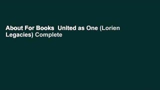 About For Books  United as One (Lorien Legacies) Complete
