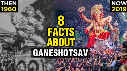 Ganeshotsav | 8 Interesting Facts About Ganeshotsav | Ganesh Chaturti 2019