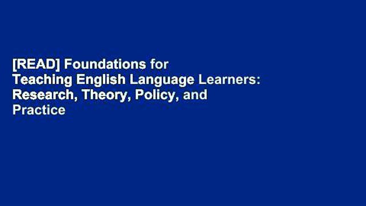 [READ] Foundations for Teaching English Language Learners: Research, Theory, Policy, and Practice